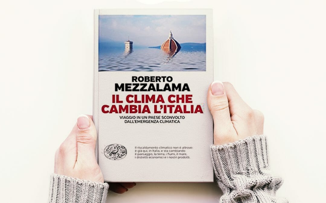 Il clima che cambia l’Italia. Viaggio in un Paese sconvolto dall’emergenza climatica