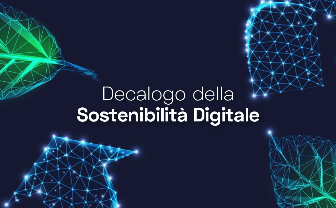 ll Decalogo della Sostenibilità Digitale: costruire consapevolezza sul duplice ruolo del digitale