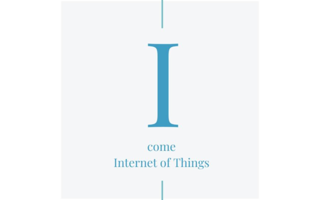 I come Internet of Things