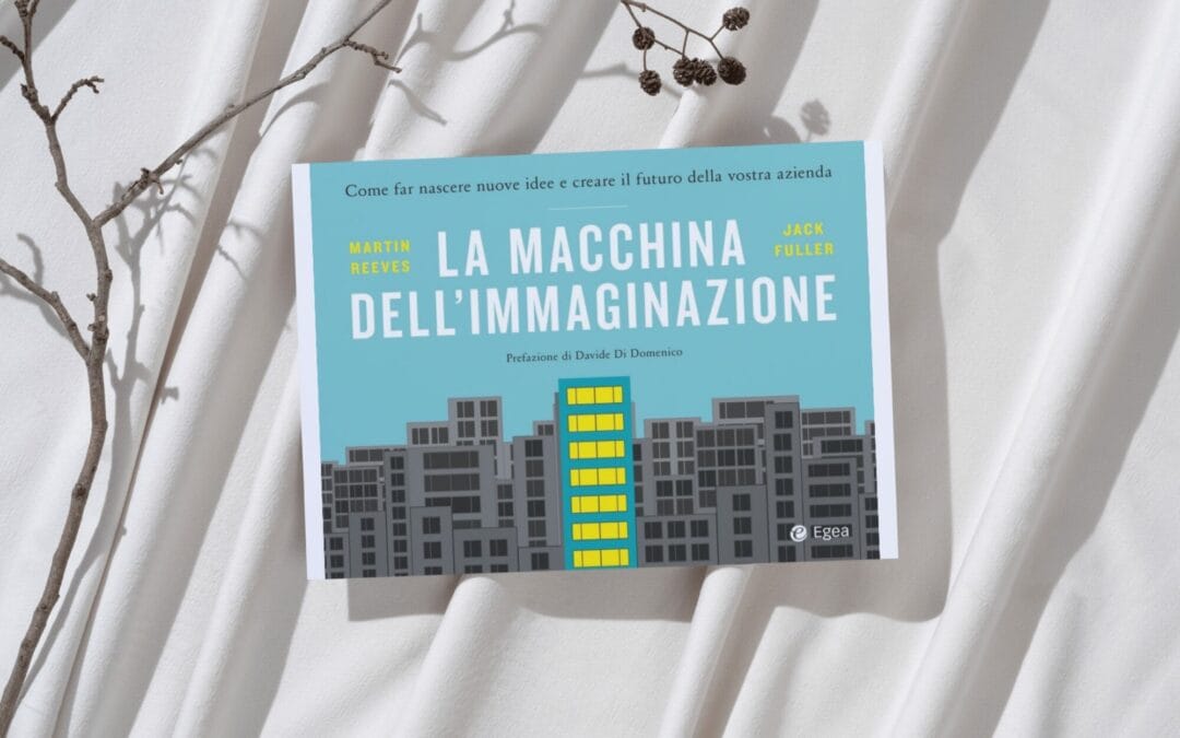 La macchina dell’immaginazione. Come far nascere nuove idee e creare il futuro della vostra azienda