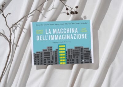 La macchina dell’immaginazione. Come far nascere nuove idee e creare il futuro della vostra azienda